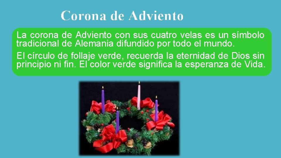 Corona de Adviento La corona de Adviento con sus cuatro velas es un símbolo