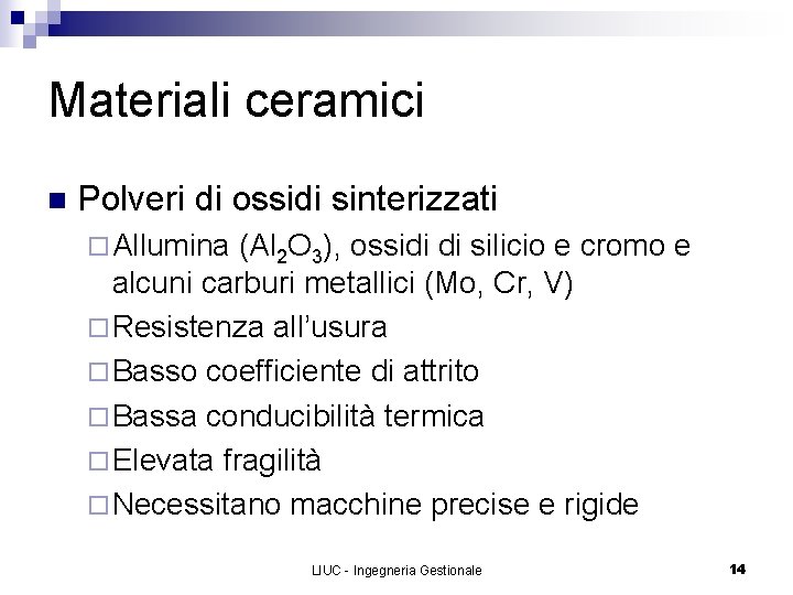 Materiali ceramici n Polveri di ossidi sinterizzati ¨ Allumina (Al 2 O 3), ossidi
