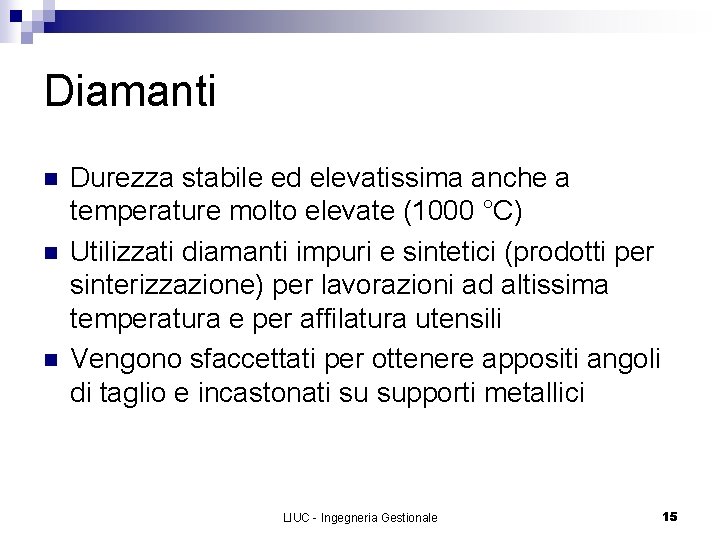 Diamanti n n n Durezza stabile ed elevatissima anche a temperature molto elevate (1000