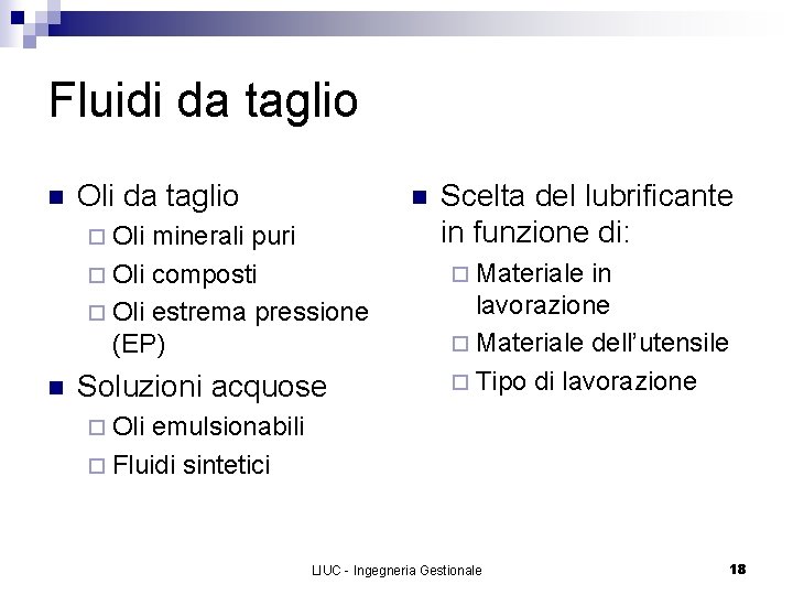 Fluidi da taglio n Oli da taglio n ¨ Oli minerali puri ¨ Oli