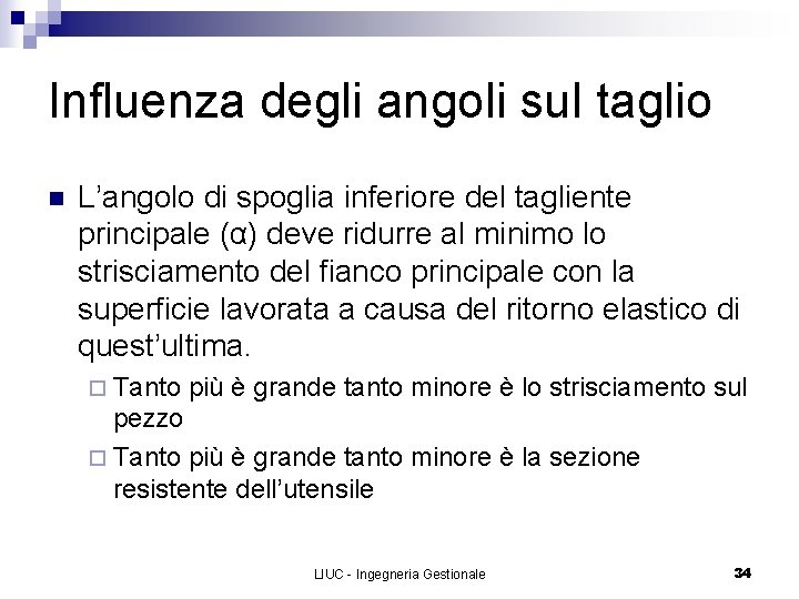 Influenza degli angoli sul taglio n L’angolo di spoglia inferiore del tagliente principale (α)