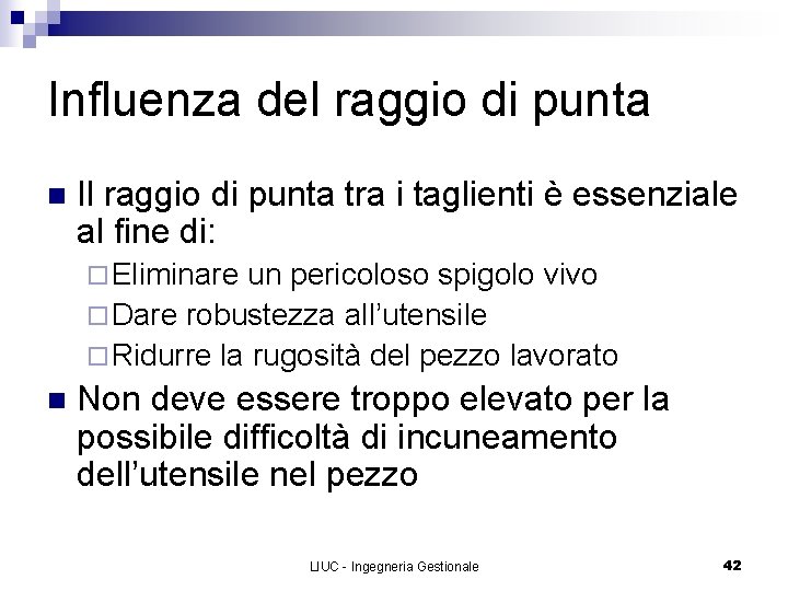 Influenza del raggio di punta n Il raggio di punta tra i taglienti è