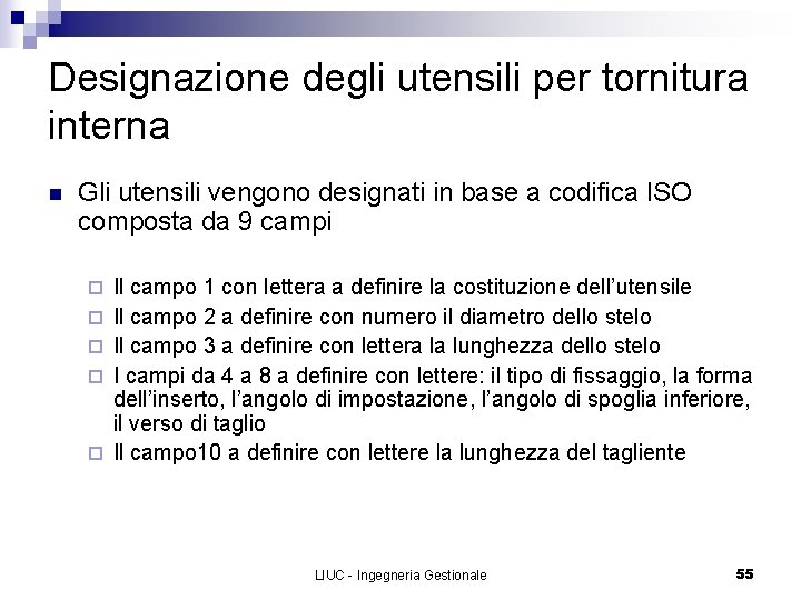 Designazione degli utensili per tornitura interna n Gli utensili vengono designati in base a