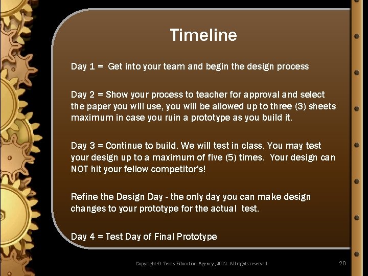 Timeline Day 1 = Get into your team and begin the design process Day