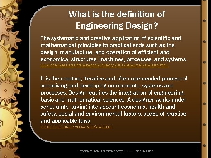 What is the definition of Engineering Design? The systematic and creative application of scientific