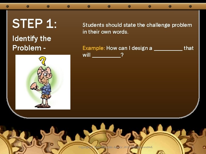 STEP 1: Identify the Problem - Students should state the challenge problem in their