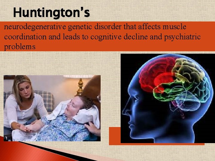 Huntington’s neurodegenerative genetic disorder that affects muscle coordination and leads to cognitive decline and