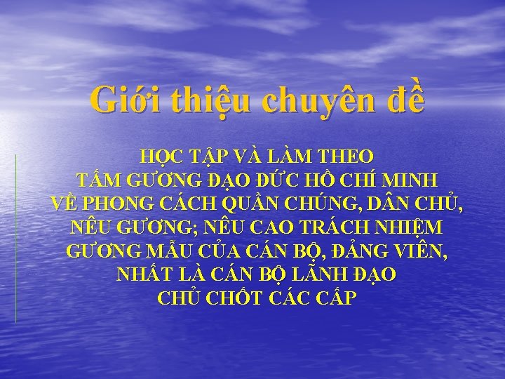 Giới thiệu chuyên đề HỌC TẬP VÀ LÀM THEO TẤM GƯƠNG ĐẠO ĐỨC HỒ Giới thiệu chuyên đề HỌC TẬP VÀ LÀM THEO TẤM GƯƠNG ĐẠO ĐỨC HỒ