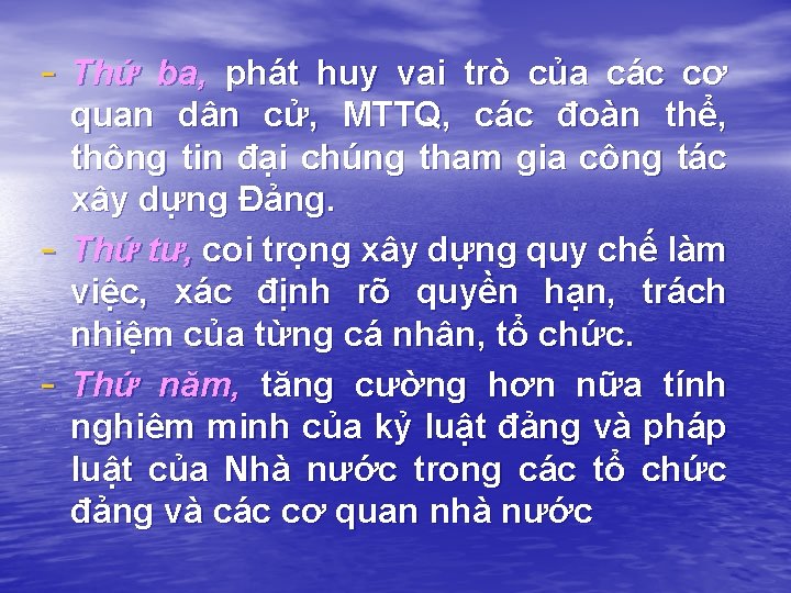 - Thứ ba, phát huy vai trò của các cơ - quan dân cử,