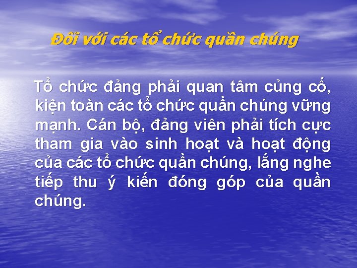 Đối với các tổ chức quần chúng Tổ chức đảng phải quan tâm củng