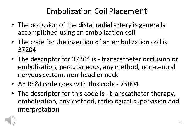 Embolization Coil Placement • The occlusion of the distal radial artery is generally accomplished