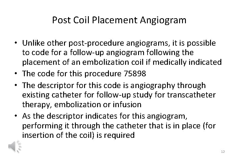 Post Coil Placement Angiogram • Unlike other post-procedure angiograms, it is possible to code
