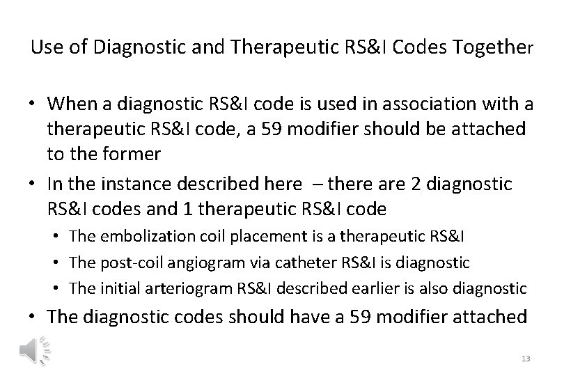 Use of Diagnostic and Therapeutic RS&I Codes Together • When a diagnostic RS&I code