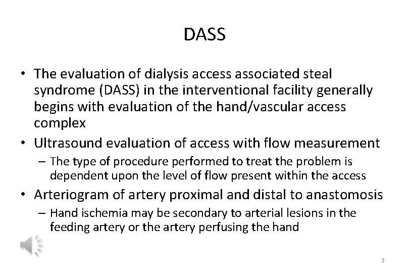 DASS • The evaluation of dialysis access associated steal syndrome (DASS) in the interventional
