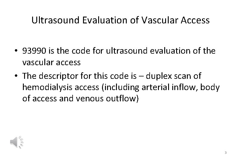 Ultrasound Evaluation of Vascular Access • 93990 is the code for ultrasound evaluation of