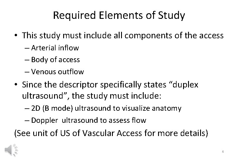 Required Elements of Study • This study must include all components of the access