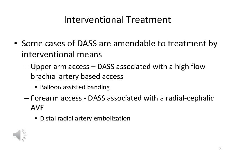 Interventional Treatment • Some cases of DASS are amendable to treatment by interventional means