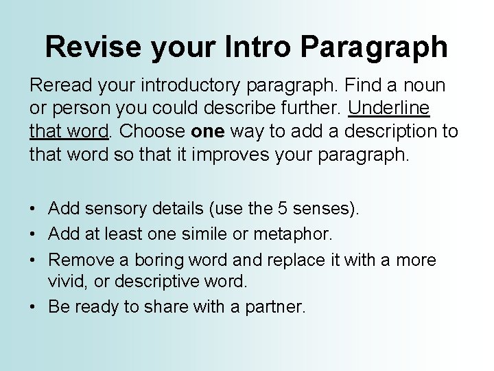 Revise your Intro Paragraph Reread your introductory paragraph. Find a noun or person you
