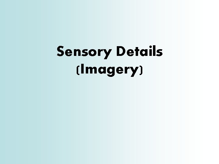 Sensory Details (Imagery) 