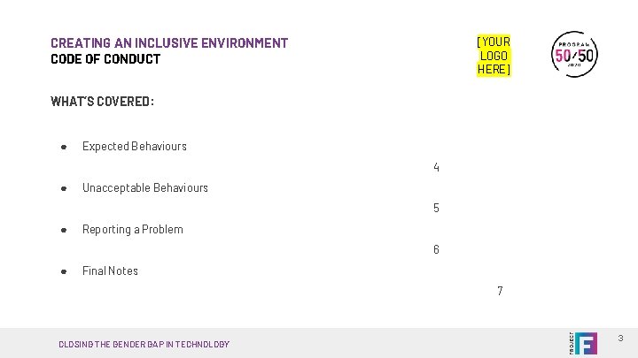 CREATING AN INCLUSIVE ENVIRONMENT CODE OF CONDUCT [YOUR LOGO HERE] WHAT’S COVERED: ● Expected