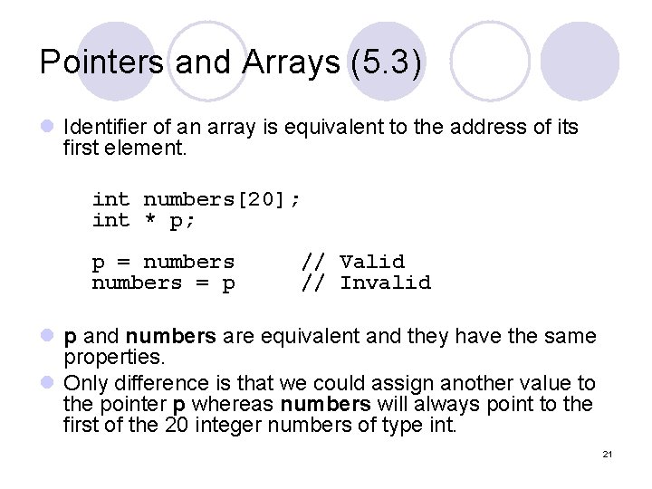 Pointers and Arrays (5. 3) l Identifier of an array is equivalent to the