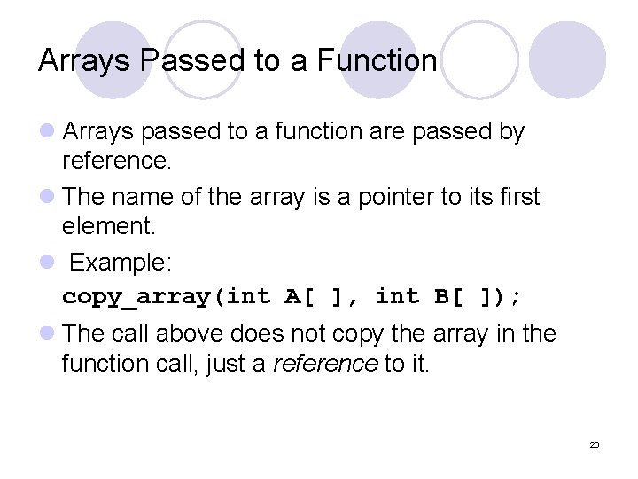 Arrays Passed to a Function l Arrays passed to a function are passed by