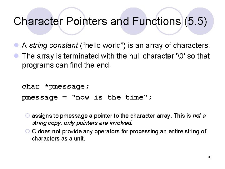 Character Pointers and Functions (5. 5) l A string constant (“hello world”) is an