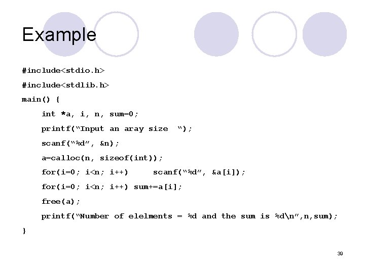 Example #include<stdio. h> #include<stdlib. h> main() { int *a, i, n, sum=0; printf(“Input an