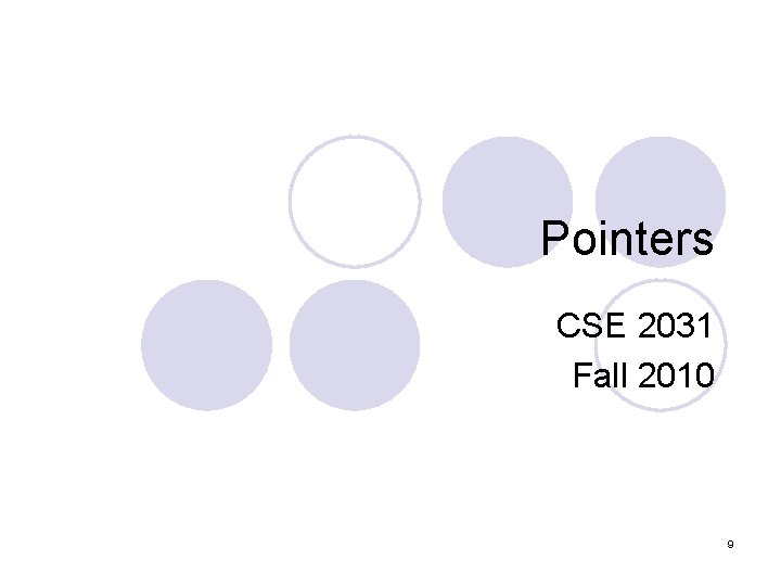 Pointers CSE 2031 Fall 2010 9 