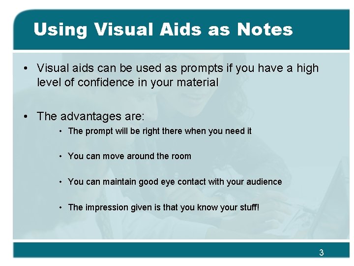 Using Visual Aids as Notes • Visual aids can be used as prompts if