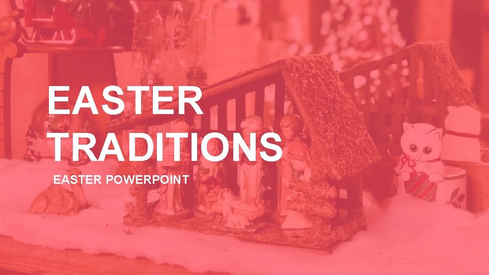 EASTER TRADITIONS EASTER POWERPOINT 
