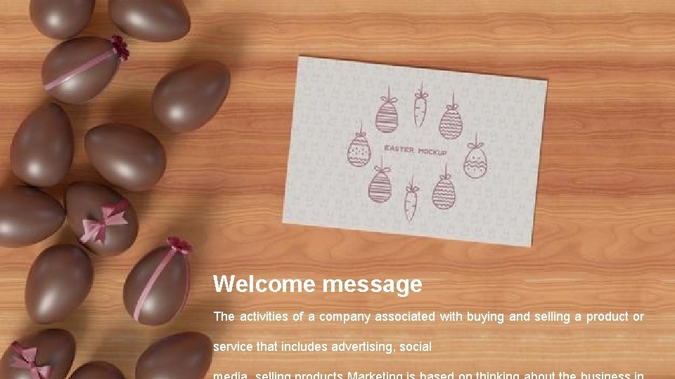 Welcome message The activities of a company associated with buying and selling a product
