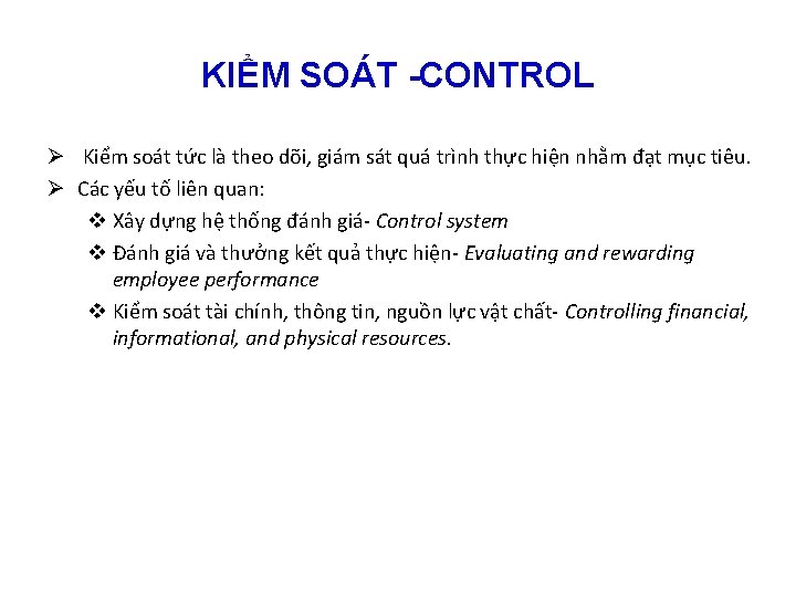 KIỂM SOÁT -CONTROL Ø Kiểm soát tức là theo dõi, giám sát quá trình