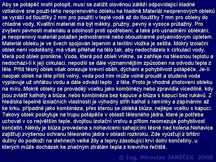 Aby se potápěč mohl potopit, musí se zatížit olověnou zátěží odpovídající kladné vztlakové sne