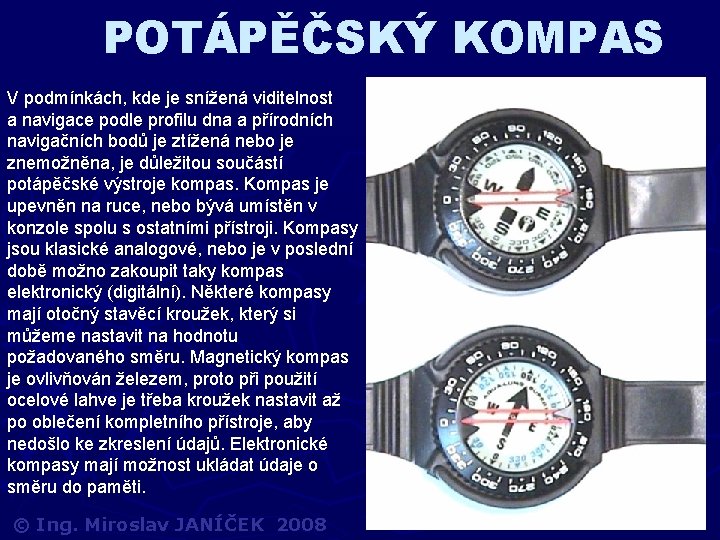 POTÁPĚČSKÝ KOMPAS V podmínkách, kde je snížená viditelnost a navigace podle profilu dna a