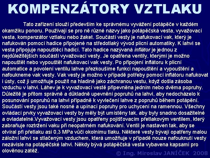 KOMPENZÁTORY VZTLAKU Tato zařízení slouží především ke správnému vyvážení potápěče v každém okamžiku ponoru.