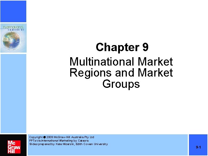 Chapter 9 Multinational Market Regions and Market Groups Copyright 2009 Mc. Graw-Hill Australia Pty