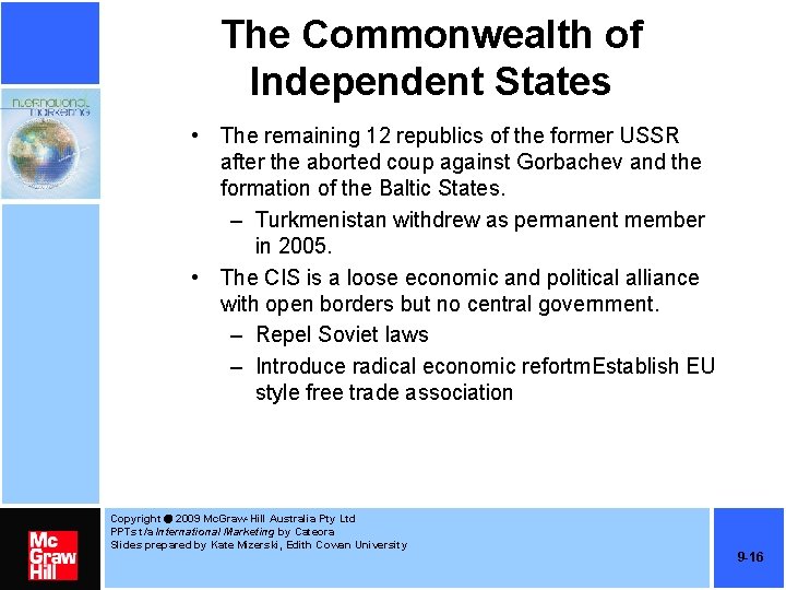 The Commonwealth of Independent States • The remaining 12 republics of the former USSR