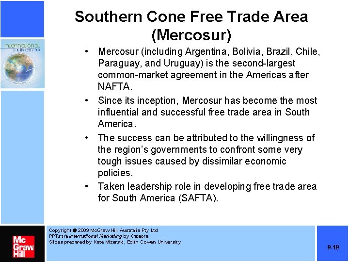 Southern Cone Free Trade Area (Mercosur) • Mercosur (including Argentina, Bolivia, Brazil, Chile, Paraguay,