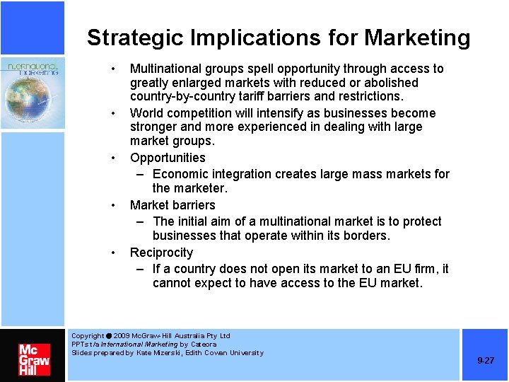 Strategic Implications for Marketing • • • Multinational groups spell opportunity through access to