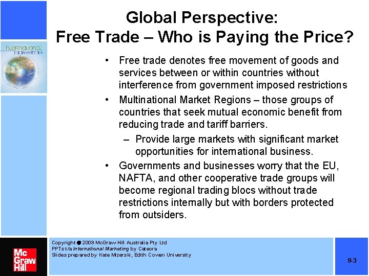 Global Perspective: Free Trade – Who is Paying the Price? • Free trade denotes