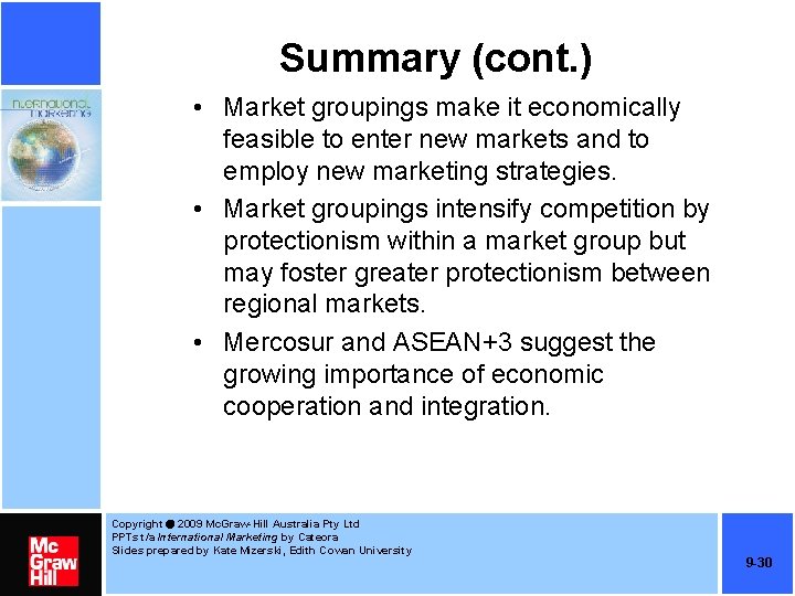 Summary (cont. ) • Market groupings make it economically feasible to enter new markets