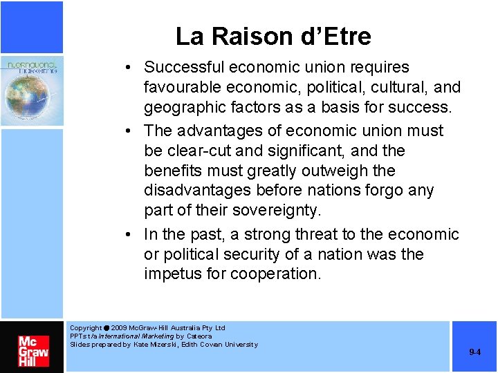 La Raison d’Etre • Successful economic union requires favourable economic, political, cultural, and geographic