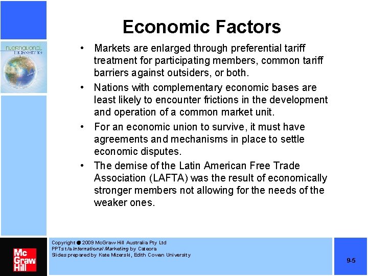 Economic Factors • Markets are enlarged through preferential tariff treatment for participating members, common