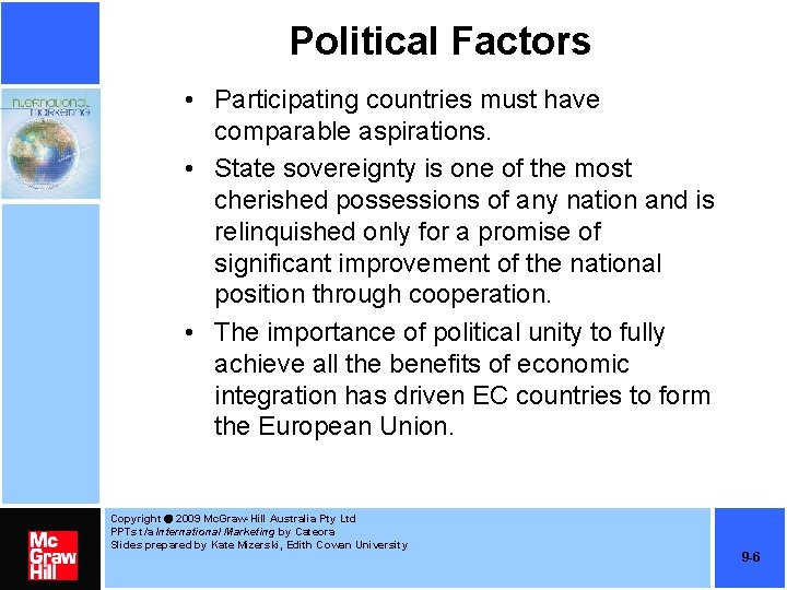 Political Factors • Participating countries must have comparable aspirations. • State sovereignty is one