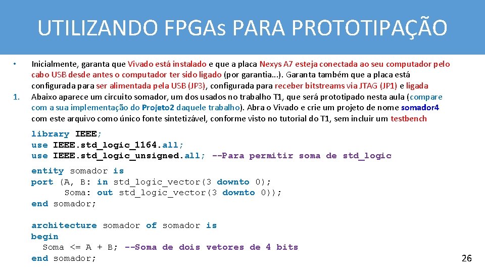 UTILIZANDO FPGAs PARA PROTOTIPAÇÃO • 1. Inicialmente, garanta que Vivado está instalado e que