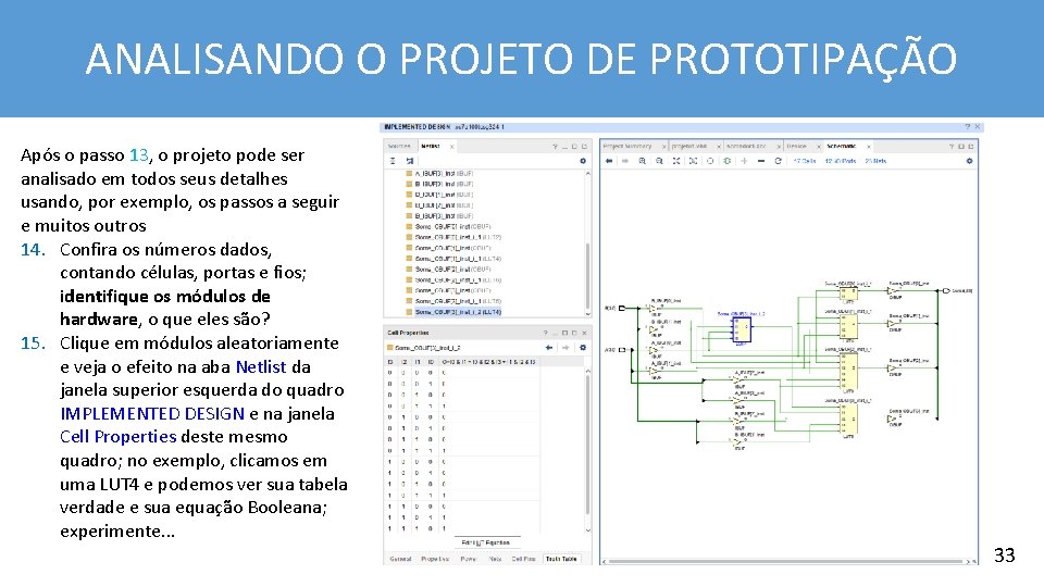 ANALISANDO O PROJETO DE PROTOTIPAÇÃO Após o passo 13, o projeto pode ser analisado