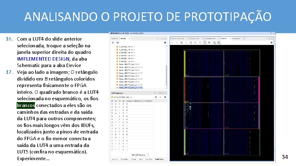 ANALISANDO O PROJETO DE PROTOTIPAÇÃO 16. Com a LUT 4 do slide anterior selecionada,