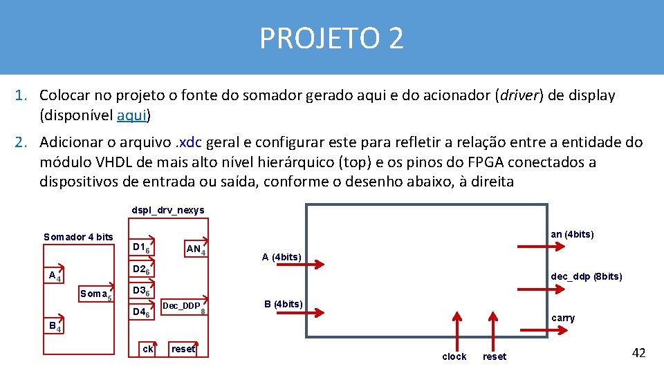 PROJETO 2 1. Colocar no projeto o fonte do somador gerado aqui e do