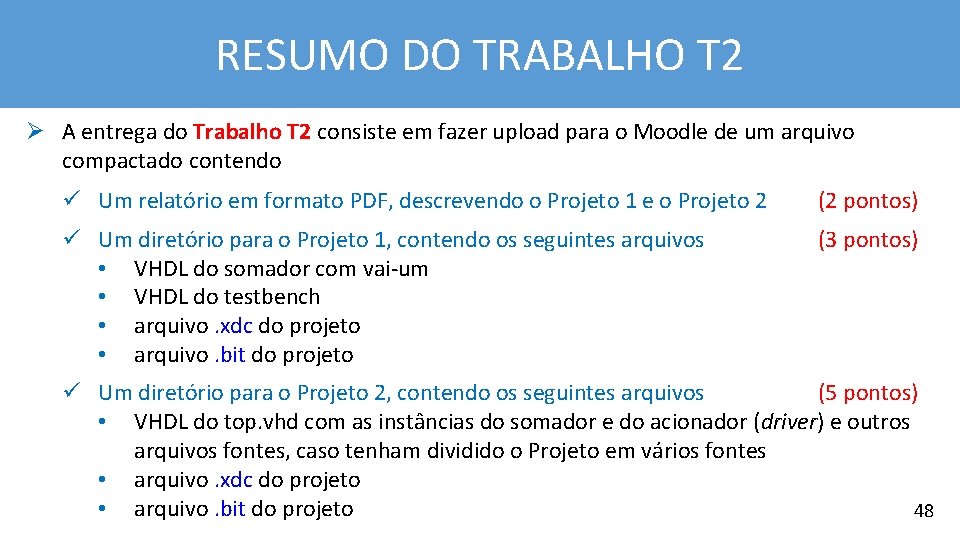 RESUMO DO TRABALHO T 2 Ø A entrega do Trabalho T 2 consiste em